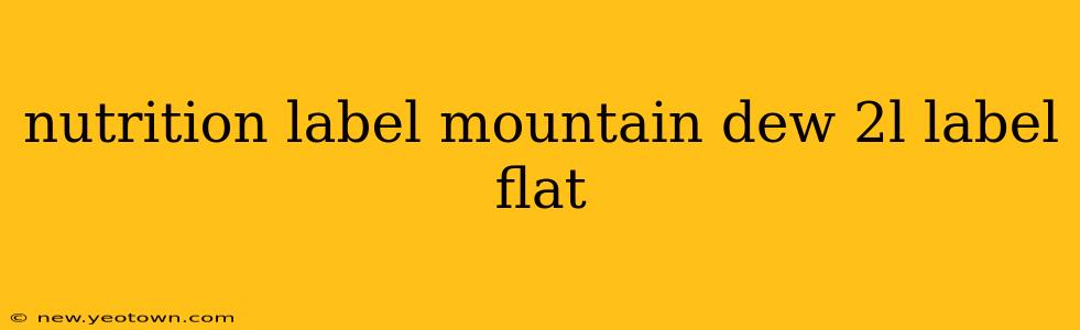 nutrition label mountain dew 2l label flat