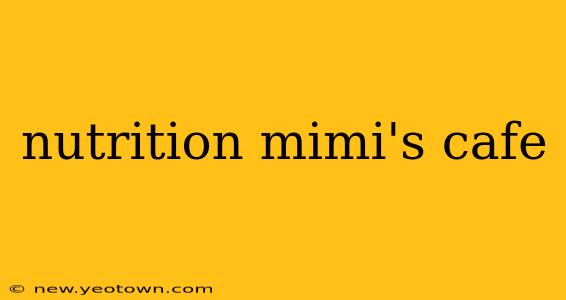 nutrition mimi's cafe