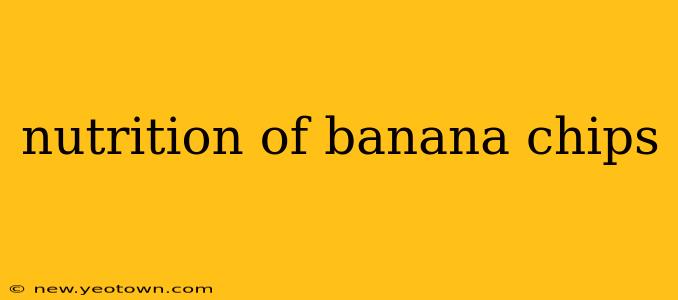nutrition of banana chips