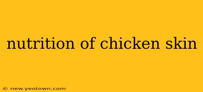 nutrition of chicken skin