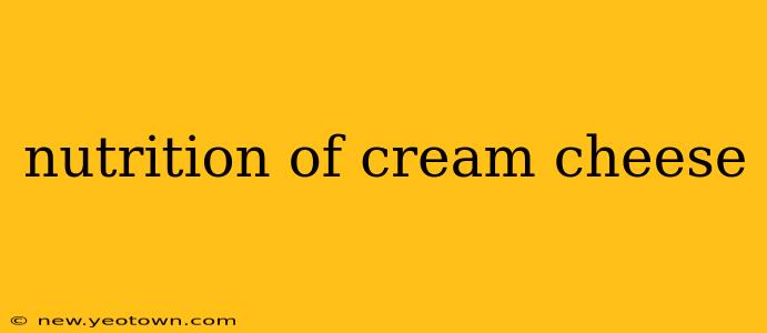 nutrition of cream cheese
