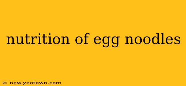 nutrition of egg noodles