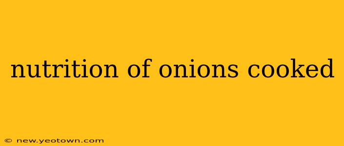 nutrition of onions cooked