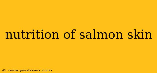 nutrition of salmon skin