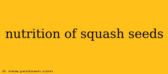 nutrition of squash seeds