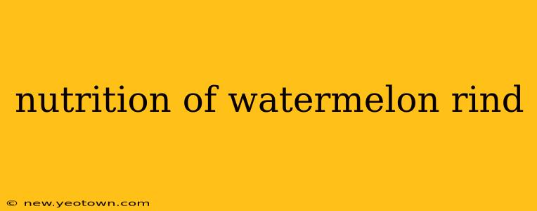 nutrition of watermelon rind