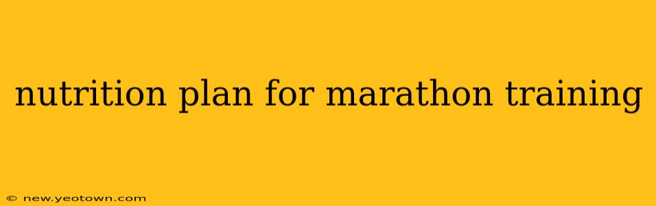 nutrition plan for marathon training