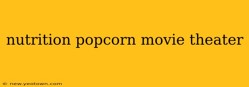 nutrition popcorn movie theater