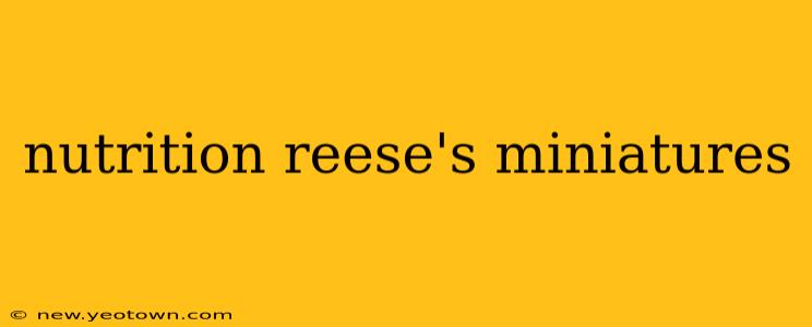 nutrition reese's miniatures