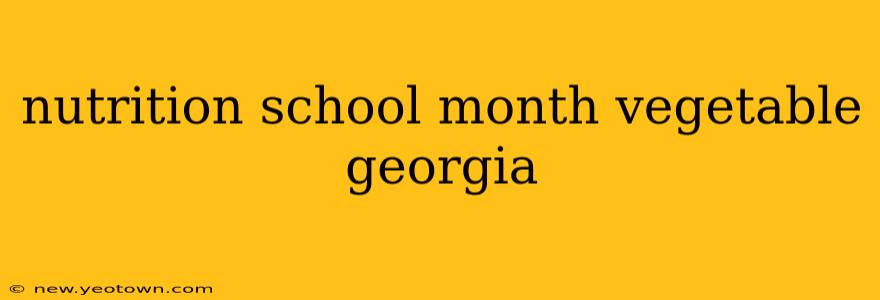 nutrition school month vegetable georgia