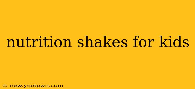 nutrition shakes for kids