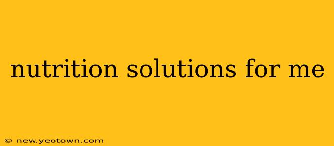 nutrition solutions for me