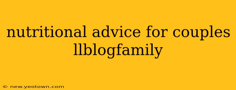 nutritional advice for couples llblogfamily