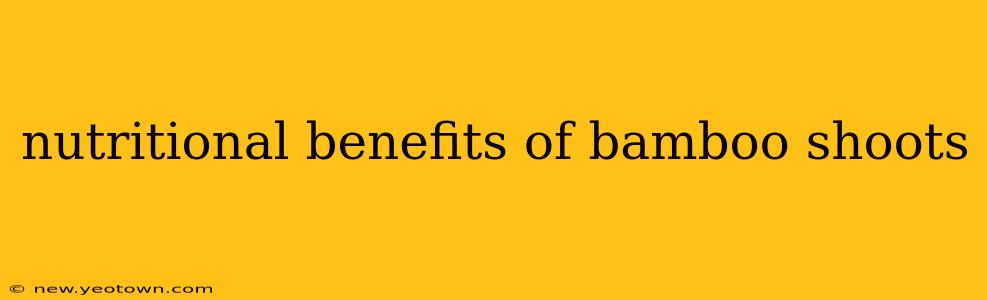 nutritional benefits of bamboo shoots