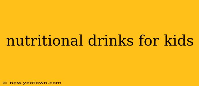 nutritional drinks for kids