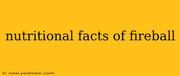 nutritional facts of fireball