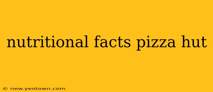 nutritional facts pizza hut