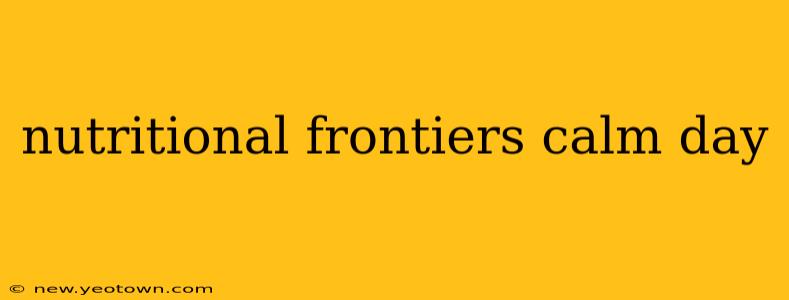 nutritional frontiers calm day