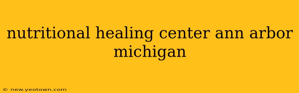 nutritional healing center ann arbor michigan