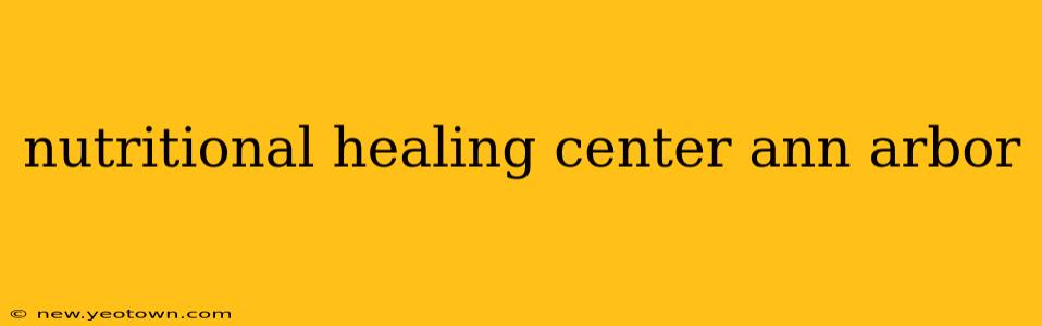 nutritional healing center ann arbor