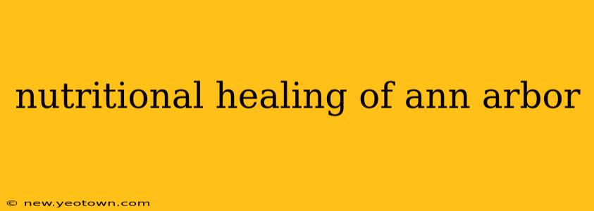 nutritional healing of ann arbor