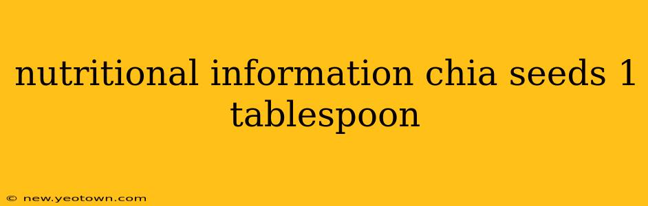 nutritional information chia seeds 1 tablespoon