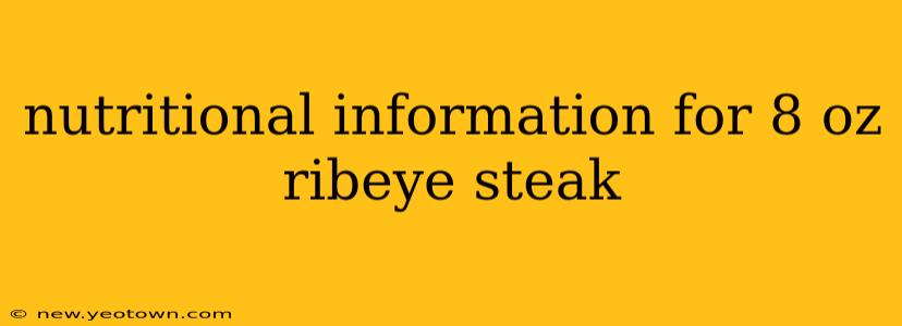 nutritional information for 8 oz ribeye steak