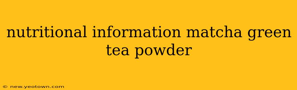 nutritional information matcha green tea powder