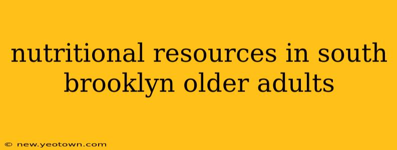 nutritional resources in south brooklyn older adults
