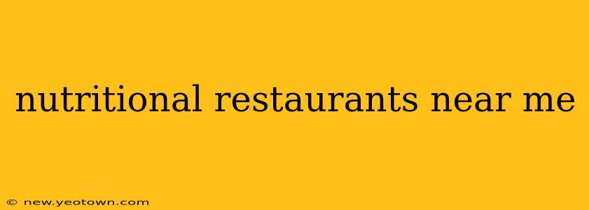 nutritional restaurants near me