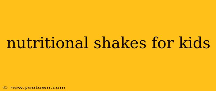 nutritional shakes for kids
