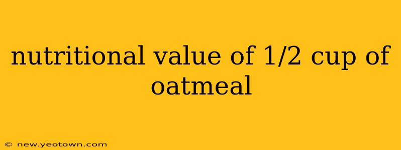 nutritional value of 1/2 cup of oatmeal