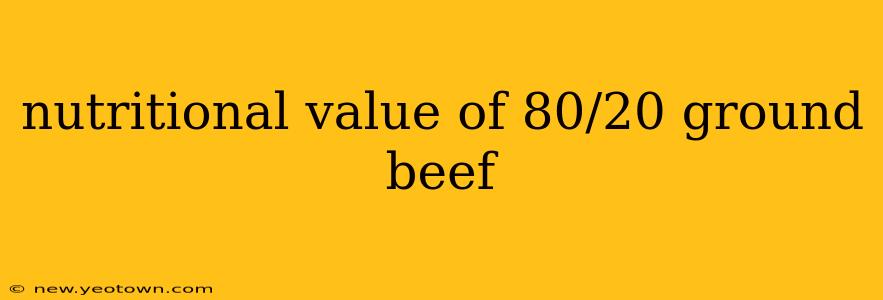 nutritional value of 80/20 ground beef