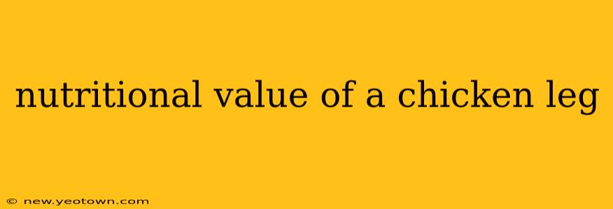 nutritional value of a chicken leg
