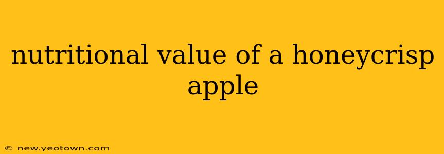 nutritional value of a honeycrisp apple