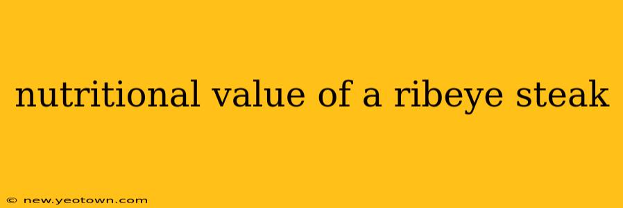 nutritional value of a ribeye steak