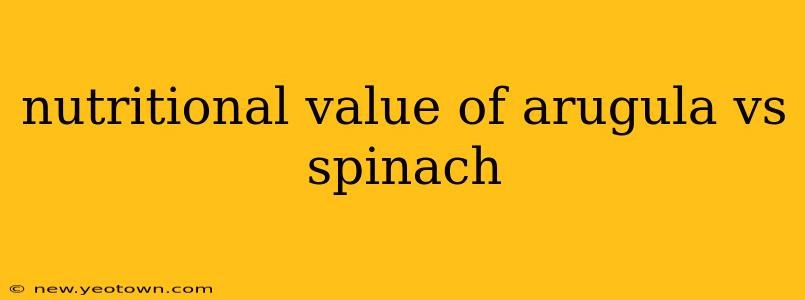 nutritional value of arugula vs spinach