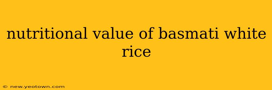nutritional value of basmati white rice