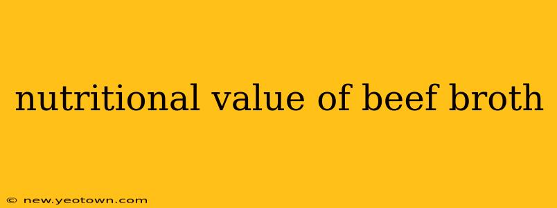nutritional value of beef broth
