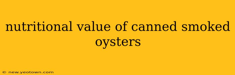 nutritional value of canned smoked oysters