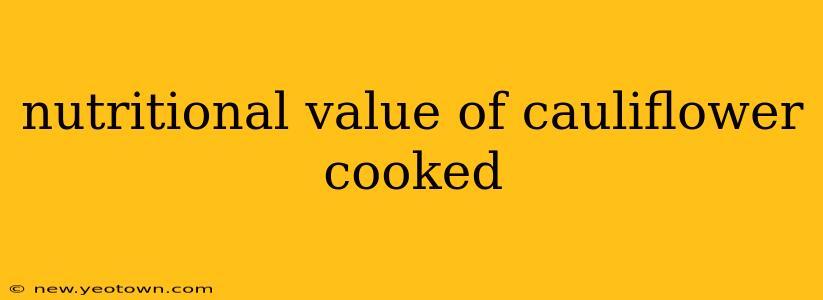 nutritional value of cauliflower cooked
