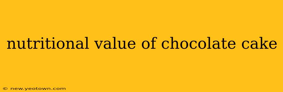 nutritional value of chocolate cake