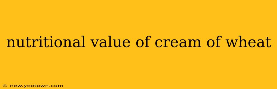 nutritional value of cream of wheat
