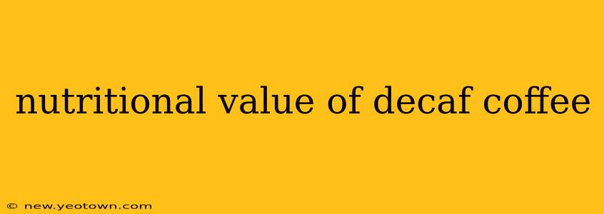 nutritional value of decaf coffee