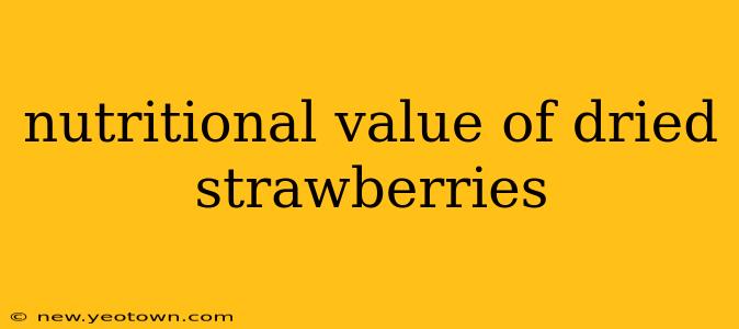 nutritional value of dried strawberries