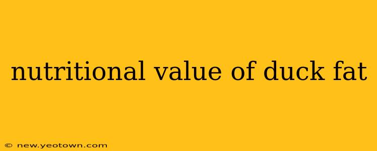 nutritional value of duck fat