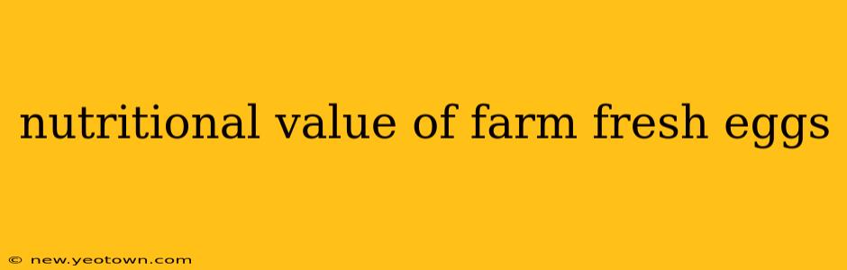 nutritional value of farm fresh eggs