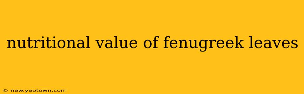 nutritional value of fenugreek leaves