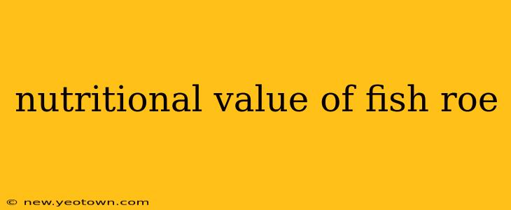 nutritional value of fish roe