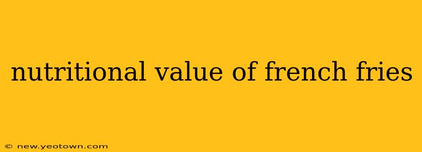 nutritional value of french fries